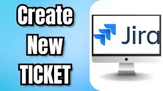 How To Create A New JIRA TICKET