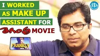 I Worked as Make up Assistant For Thegimpu Movie - Dasaradh - Frankly With TNR