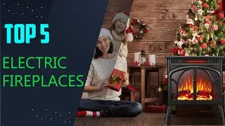 The Top Electric Fireplaces of 2025 That Will Save You Money |top 5 best electric fireplaces of 2025