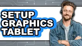 How to Setup Graphics Tablet - Easy Guide