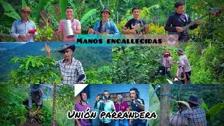 Manos encallecidas, de uni&oacute;n parrandera🎵 autor Luis Jes&uacute;s Pinzon, m&uacute;sica campesina guasca