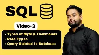 Video-3 | Type of MySQL Commands | Data Types | Query Related to Database