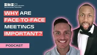 Why Are Face-to-Face Meetings Important? | Podcast