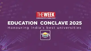THE WEEK - EDUCATION CONCLAVE 2025 (Honouring India's best universities)