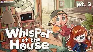 The Grind Never Stops | Whisper of the House pt. 3