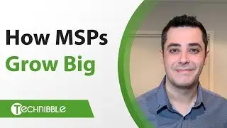 How MSPs Grow Big  | Technibble