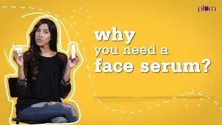 Why you need a face serum | #GoodWithBeauty | Plum Goodness