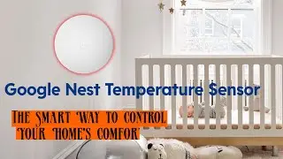 Google Nest Temperature Sensor: The Smart Way to Control Your Home's Comfort