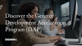 Discover the Genetec Development Acceleration Program (DAP)