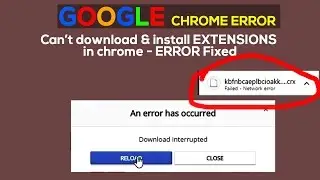 Can't install Extensions on Google Chrome - 