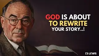 GOD IS ABOUT TO REWRITE YOUR STORY (C.S LEWIS MOTIVATION)