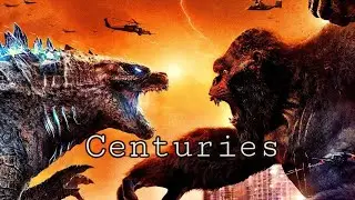 Godzilla Vs Kong | Centuries