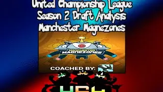 UCL Season 2 Draft Analysis for Manchester Magnezones
