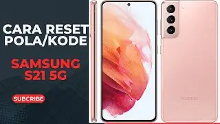 CARA MUDAH RESET KODE KUNCI ATAU POLA SAMSUNG S21 5G