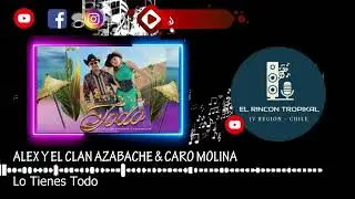 Alex y El Clan Azabache & Caro Molina  - Lo Tienes Todo