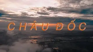 CH&Acirc;U ĐỐC Travel Film | Tib Nguyen