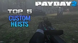 PAYDAY 2 - Top 5 Custom Heists