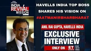 India's Dependence On Consumer Imports | Anil Rai Gupta of Havells India To ET NOW