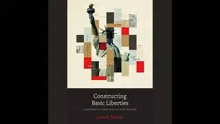 Constructing Basic Liberties: A Defense of Substantive Due Process - James E. Fleming