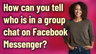 How can you tell who is in a group chat on Facebook Messenger?