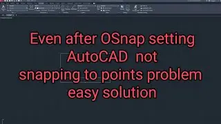 AutoCAD not snapping to points problem