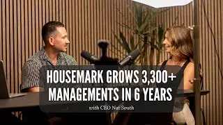 Housemark Grows 3,300+ Managements in 6 Years | Nat South - CEO