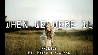 Rxseboy - when we were 16 ft. Powfu & Mishaal (Lyrics) | Luem