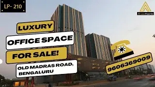LP 210- Luxury Commercial Office Space FOR SALE | Old Madras Rd, BNG | Luxury Properties