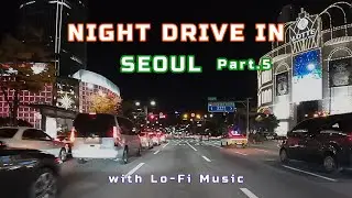 [4K] Night Drive in Seoul (Part.5) with Lofi & Chill Beats