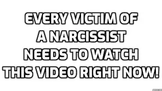 Every Victim Of A Narcissist Needs To Watch This Video Right NOW!