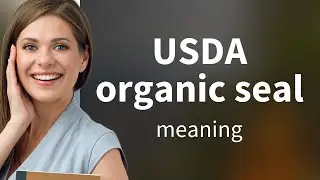 Understanding the USDA Organic Seal