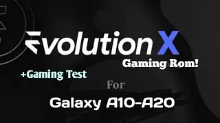 Evolution-X FROM for Samsung A10-A20 | custom rom samsung A10-A20 android 10 + Gaming Test