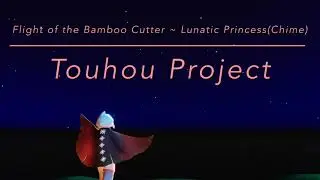 Flight of the Bamboo Cutter ~ Lunatic Princess(Chime) 「Sky:CotL」『東方Touhou』