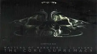 Va &ndash; Masters Of Hardcore Chapter XIX - 10 Years: The Core Supremacy (cd 1/comp)