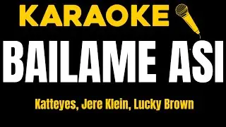 BAILAME ASI - Katteyes, Jere Klein, Lucky Brown (KARAOKE)