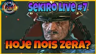 Sekiro Shadows Die Twice: Hoje Nois Zera? - Live #7 YT AzaeL