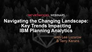Navigating the Changing Landscape: Key Trends Impacting IBM Planning Analytics | Revelwood Webinars