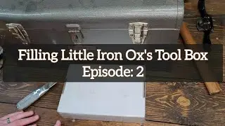 Filling Little Iron Ox's Tool Box Episode: 2