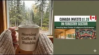Canada Invests $1.2B in Forestry Sector, Boosting Mass Timber and Indigenous Participation