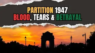 Partition of India 1947: A Tragic Tale of Blood, Borders & Betrayal