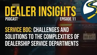 S1E11: Service BDC - Challenges And Solutions To The Complexities Of The Service Department