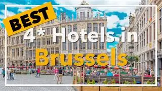 🔴 Best 4 star Hotels in Brussels, Belgium