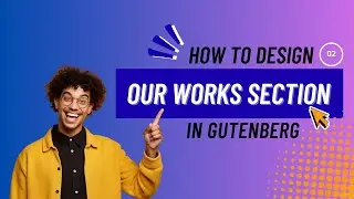 02. Design the Our Works  section in Gutenberg Editor | Copy Paste Premade Layout | Gutenlayouts