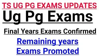 Ts Ug Pg Exams Final Years Exams Confirmed And Remaining Years Exams Promoted Latest Updates.
