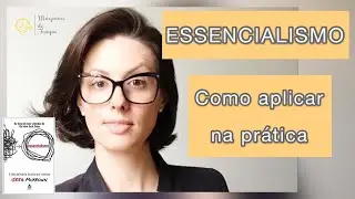 Essencialismo: como aplicar na prática. // Prof Deisi.