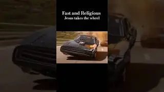 Fast and Religious- Jesus takes the wheel - Fast and Furious parody