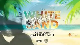 Kerry John - Calling Meh (White Sand Riddim) [2020 Soca]