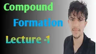 Compound formation Lecture -1 || Atom || Fundamental particles of atom || Structure of atom||