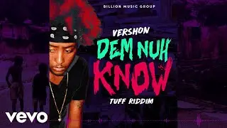 Vershon - Dem Nuh Know