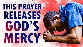 This PRAYER Releases God's MERCY - START Your Day with God